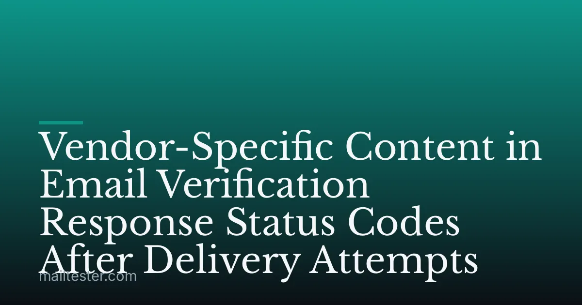 Vendor-Specific Content in Email Verification Response Status Codes After Delivery Attempts