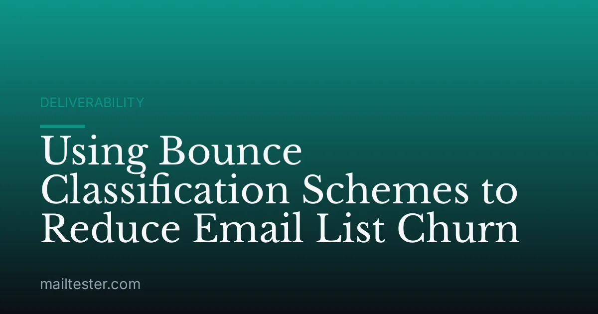 Using Bounce Classification Schemes to Reduce Email List Churn