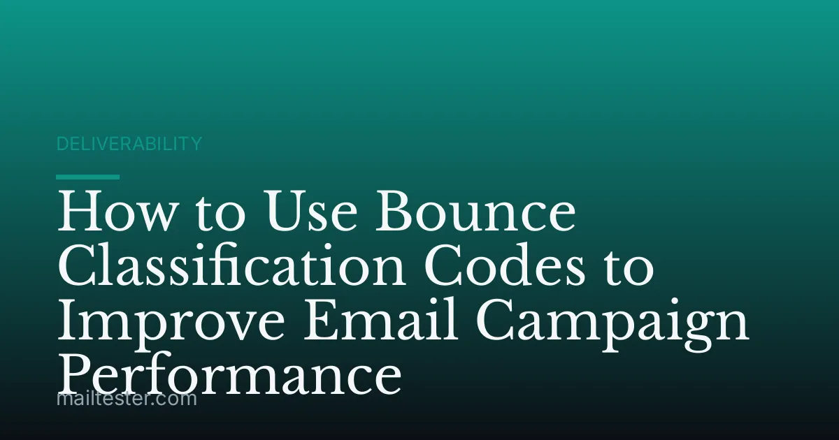 How to Use Bounce Classification Codes to Improve Email Campaign Performance