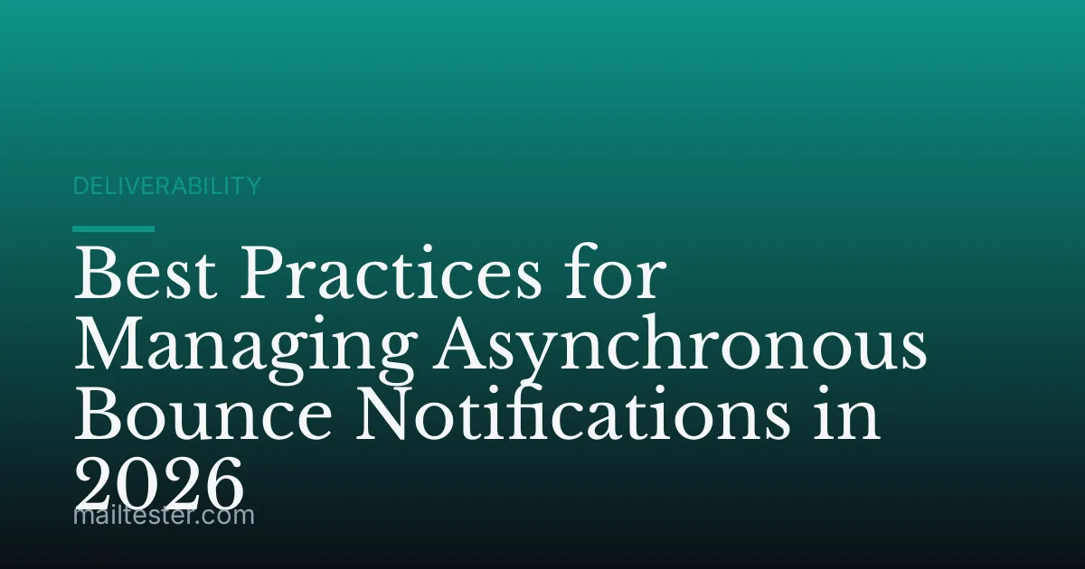 Best Practices for Managing Asynchronous Bounce Notifications in 2026
