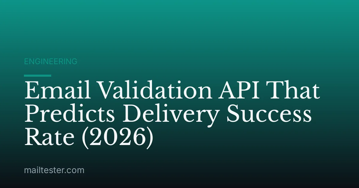 Email Validation API That Predicts Delivery Success Rate (2026)