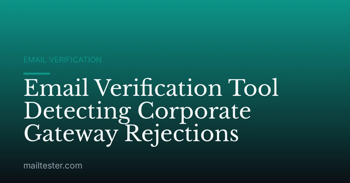 Email Verification Tool Detecting Corporate Gateway Rejections