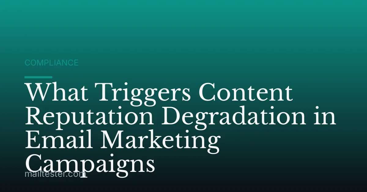 What Triggers Content Reputation Degradation in Email Marketing Campaigns