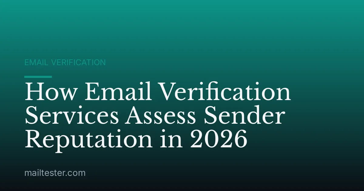 How Email Verification Services Assess Sender Reputation in 2026