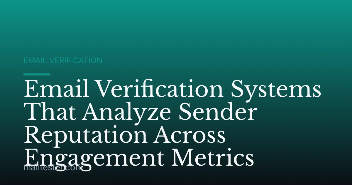 Email Verification Systems That Analyze Sender Reputation Across Engagement Metrics