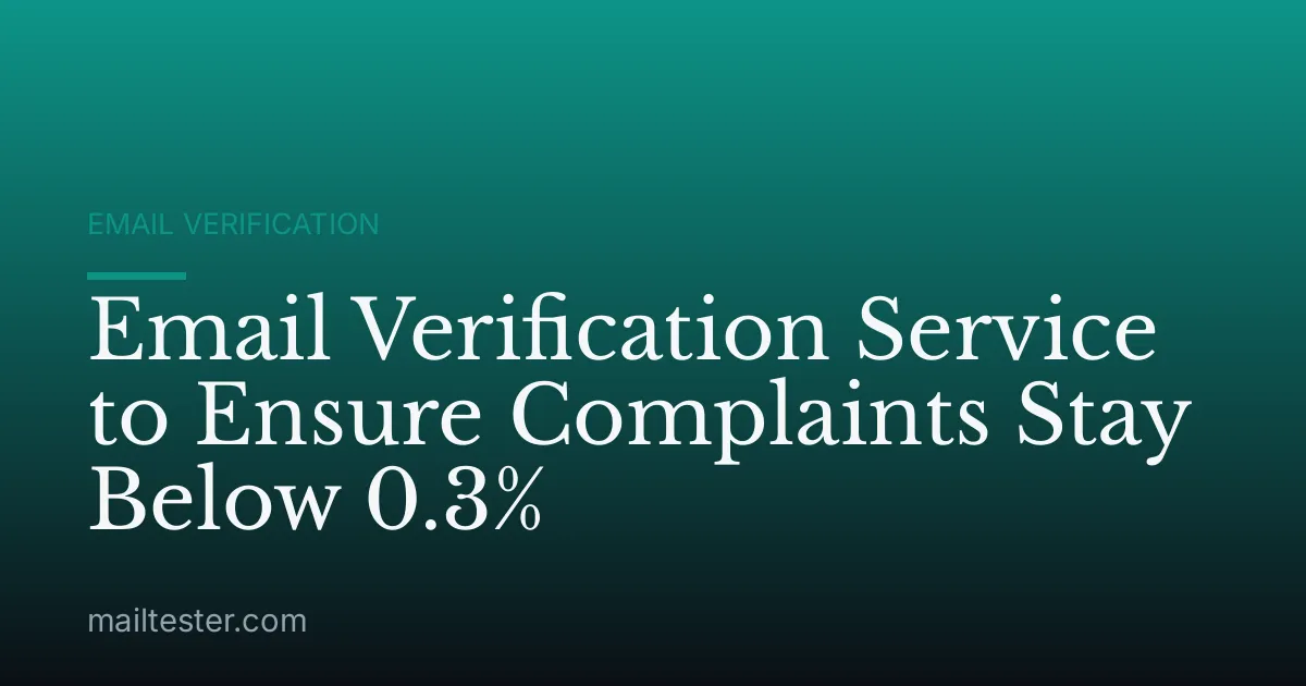 Email Verification Service to Ensure Complaints Stay Below 0.3%