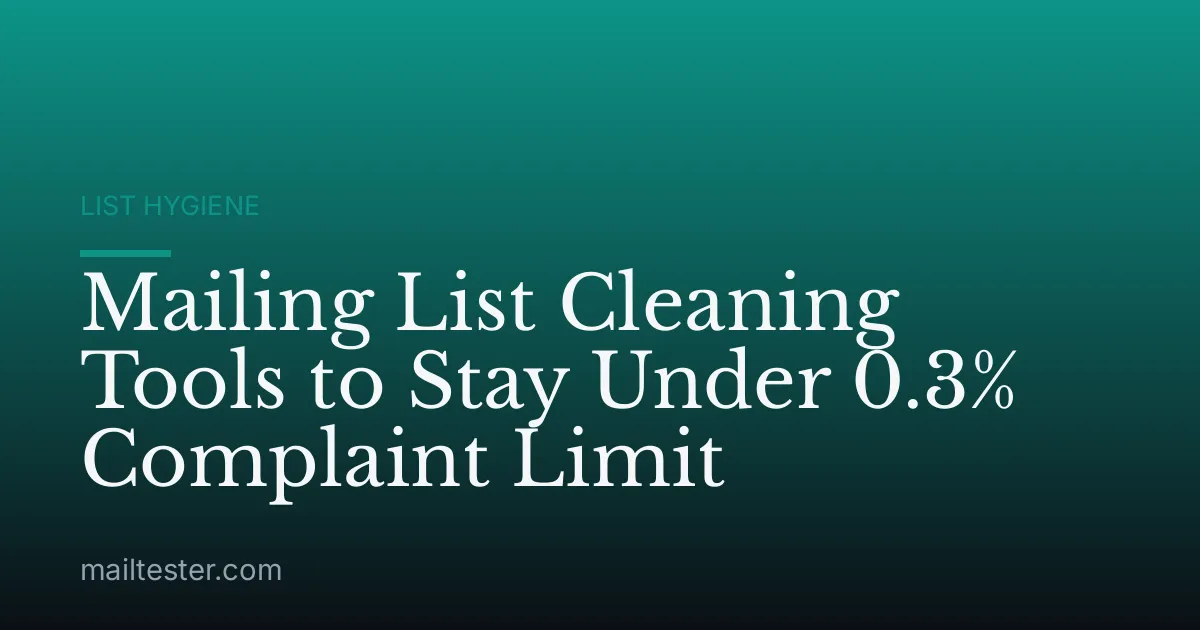 Mailing List Cleaning Tools to Stay Under 0.3% Complaint Limit
