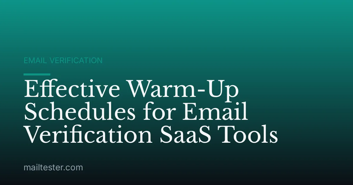 Effective Warm-Up Schedules for Email Verification SaaS Tools