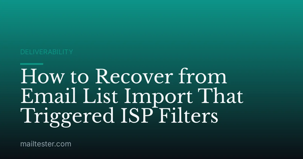 How to Recover from Email List Import That Triggered ISP Filters