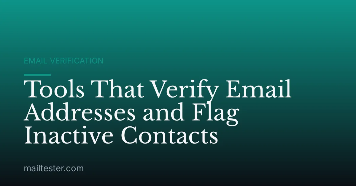 Tools That Verify Email Addresses and Flag Inactive Contacts