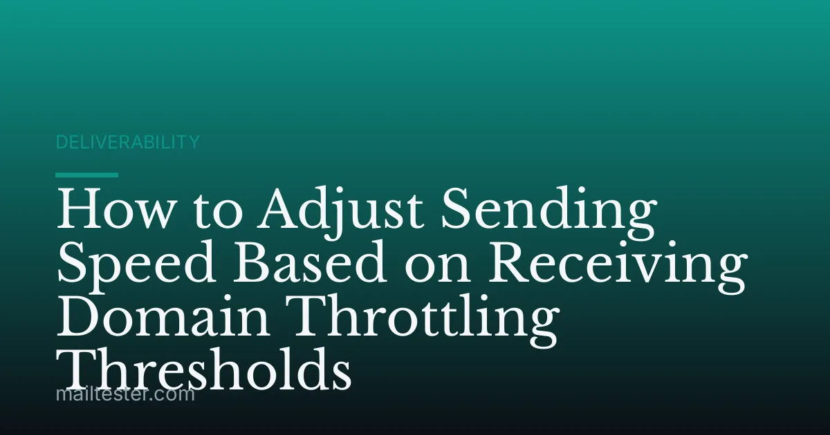 How to Adjust Sending Speed Based on Receiving Domain Throttling Thresholds