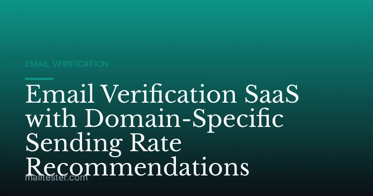 Email Verification SaaS with Domain-Specific Sending Rate Recommendations