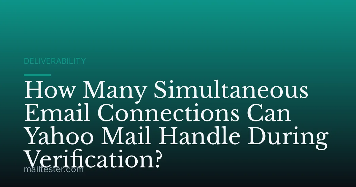How Many Simultaneous Email Connections Can Yahoo Mail Handle During Verification?