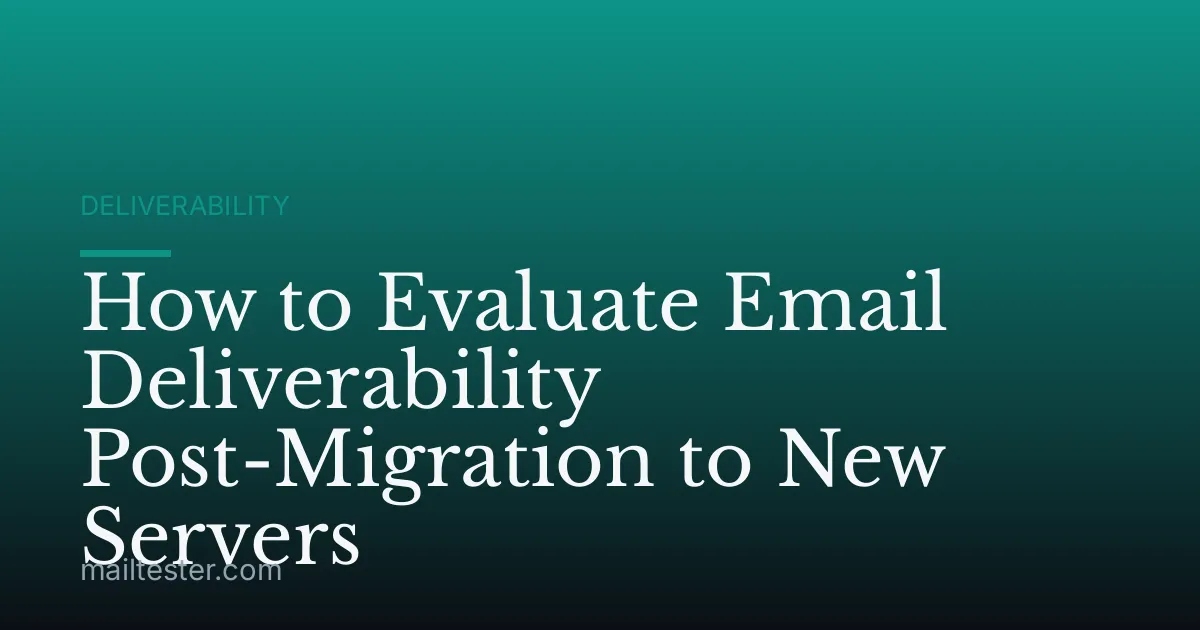 How to Evaluate Email Deliverability Post-Migration to New Servers