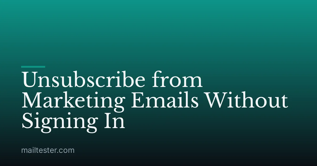 Unsubscribe from Marketing Emails Without Signing In