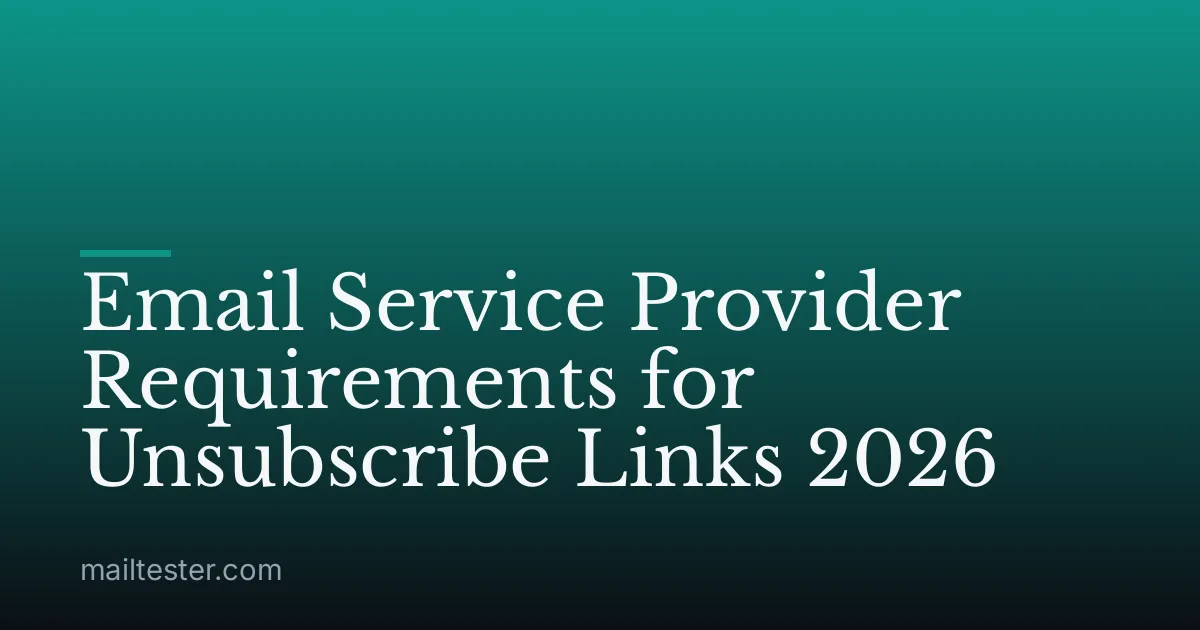 Email Service Provider Requirements for Unsubscribe Links 2026