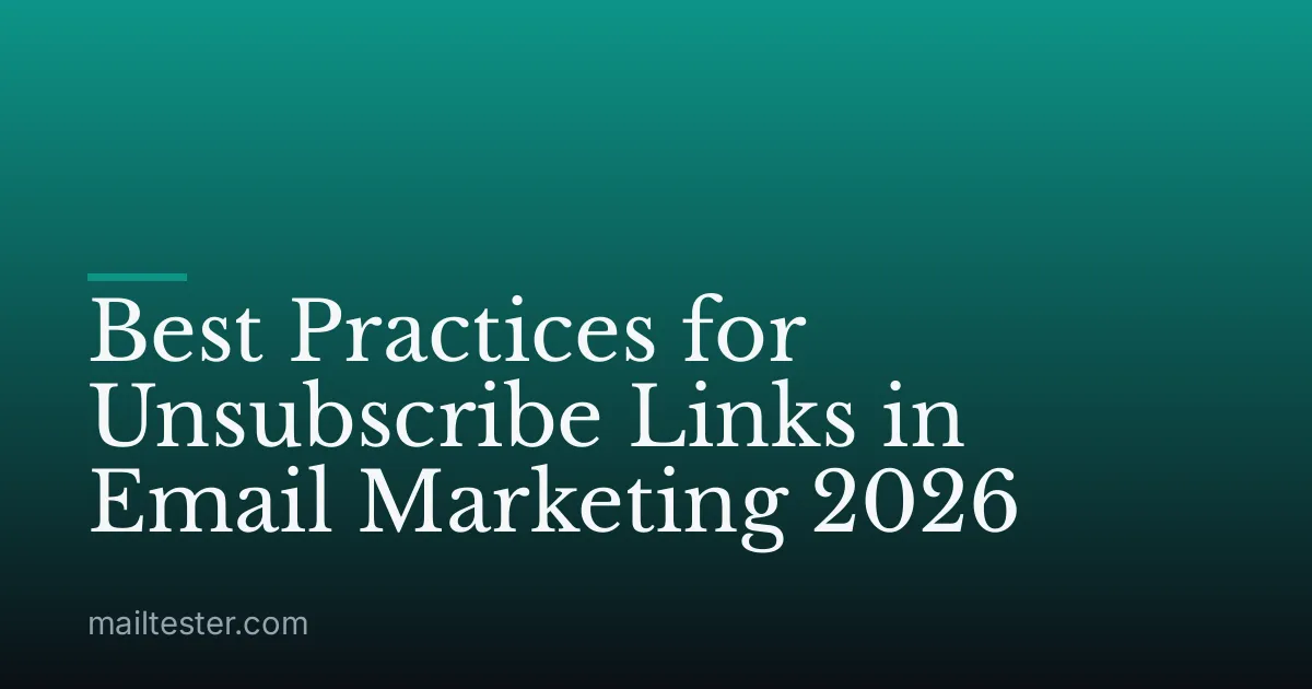 Best Practices for Unsubscribe Links in Email Marketing 2026