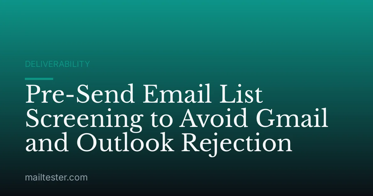 Pre-Send Email List Screening to Avoid Gmail and Outlook Rejection