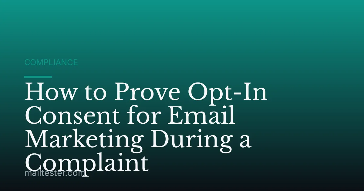 How to Prove Opt-In Consent for Email Marketing During a Complaint