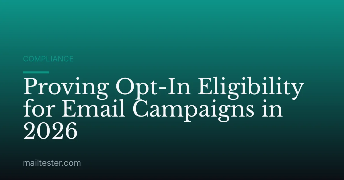 Proving Opt-In Eligibility for Email Campaigns in 2026