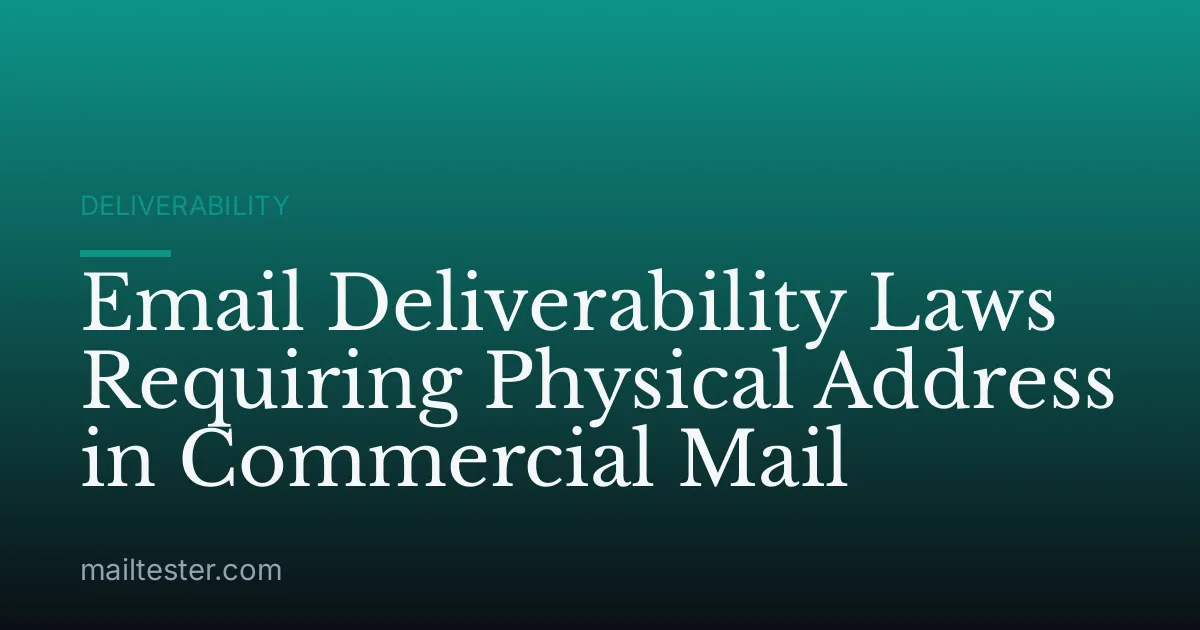 Email Deliverability Laws Requiring Physical Address in Commercial Mail