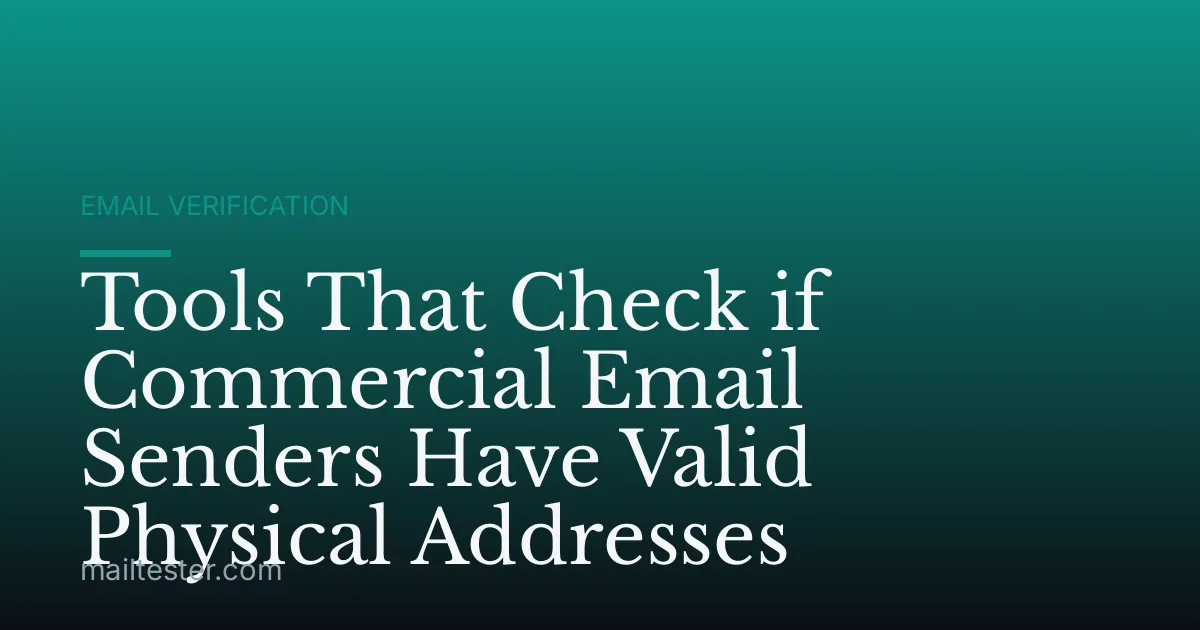 Tools That Check if Commercial Email Senders Have Valid Physical Addresses