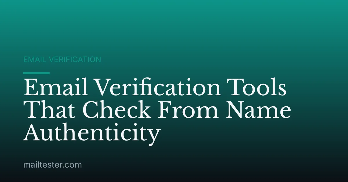 Email Verification Tools That Check From Name Authenticity