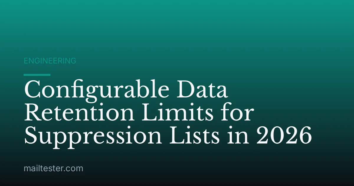Configurable Data Retention Limits for Suppression Lists in 2026