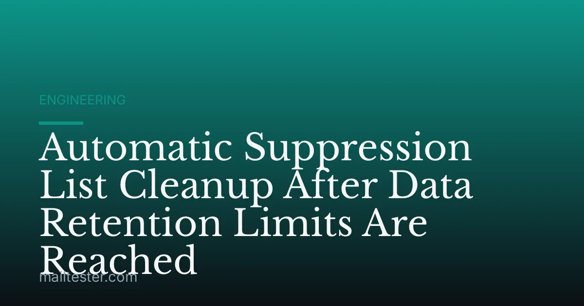 Automatic Suppression List Cleanup After Data Retention Limits Are Reached