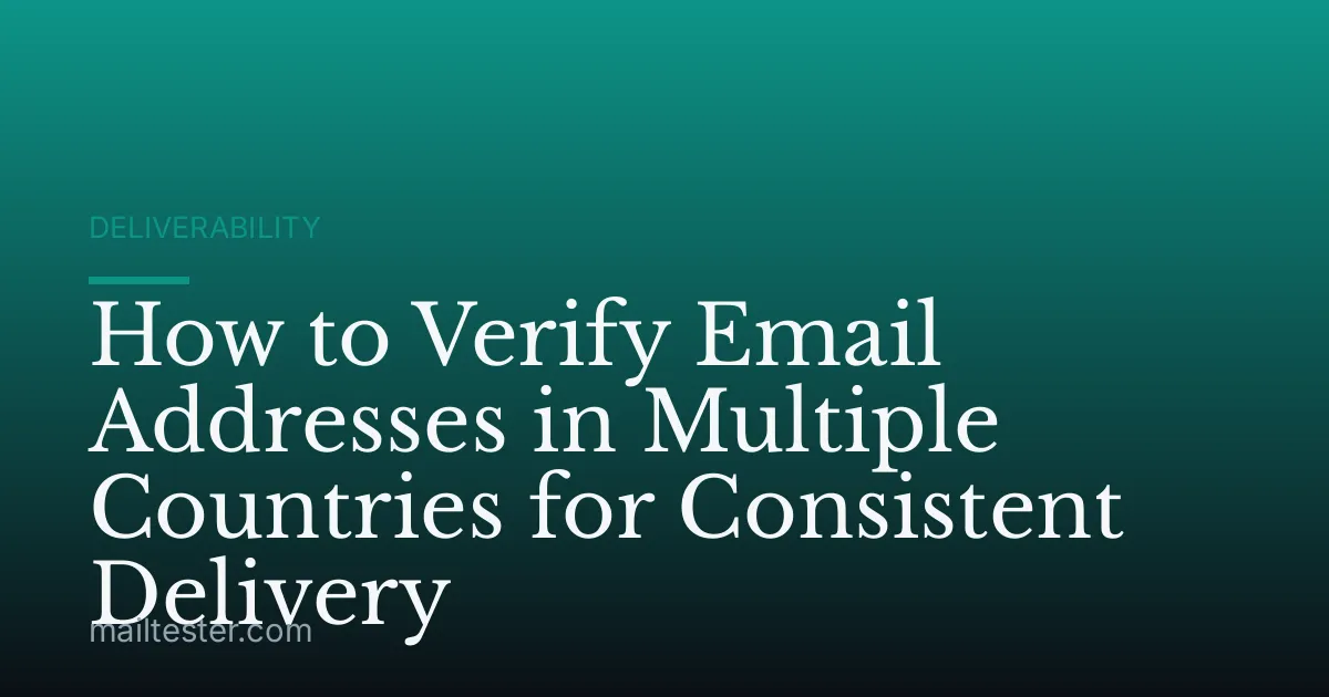 How to Verify Email Addresses in Multiple Countries for Consistent Delivery