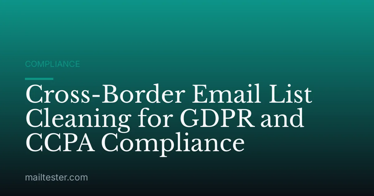 Cross-Border Email List Cleaning for GDPR and CCPA Compliance