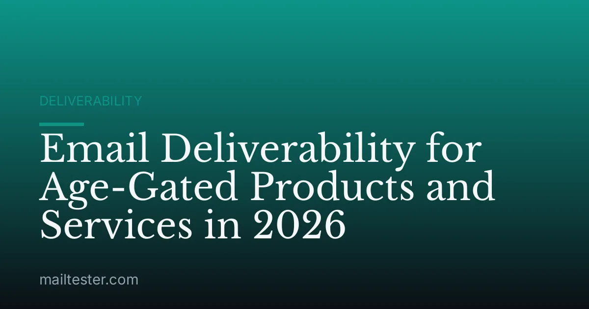 Email Deliverability for Age-Gated Products and Services in 2026