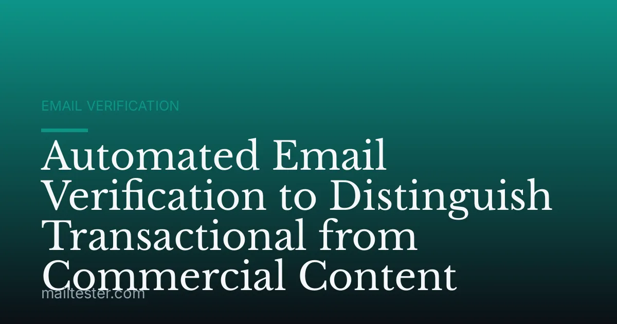 Automated Email Verification to Distinguish Transactional from Commercial Content