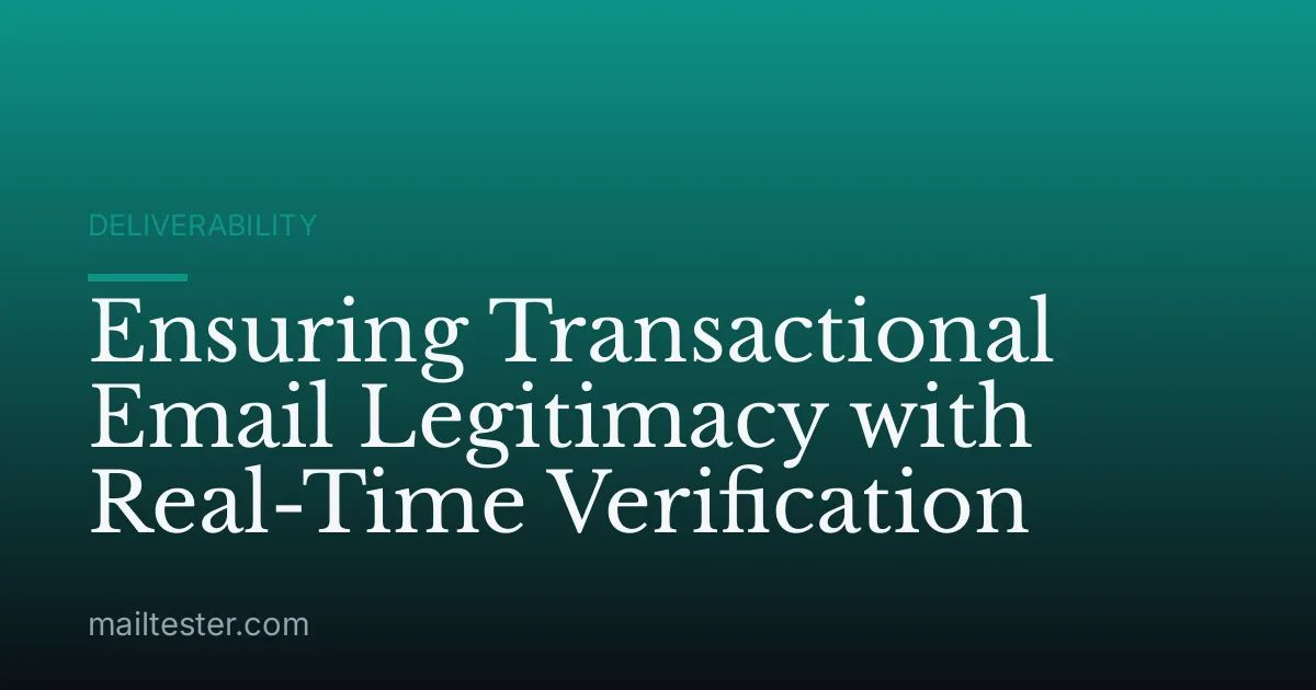 Ensuring Transactional Email Legitimacy with Real-Time Verification