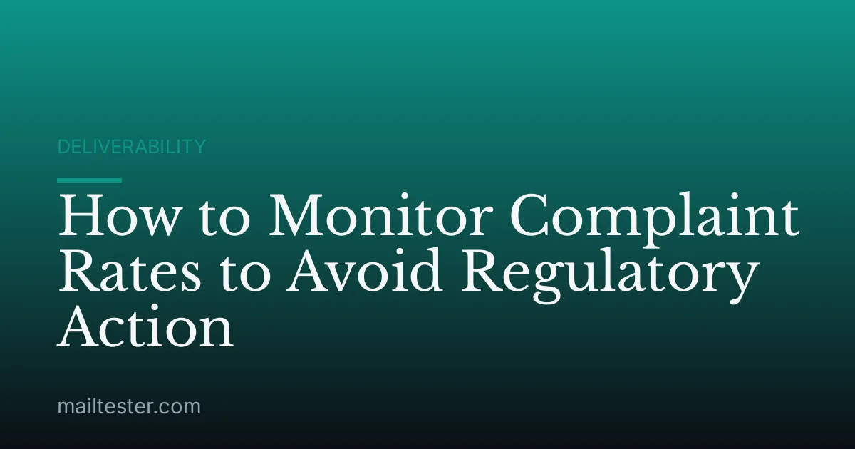 How to Monitor Complaint Rates to Avoid Regulatory Action