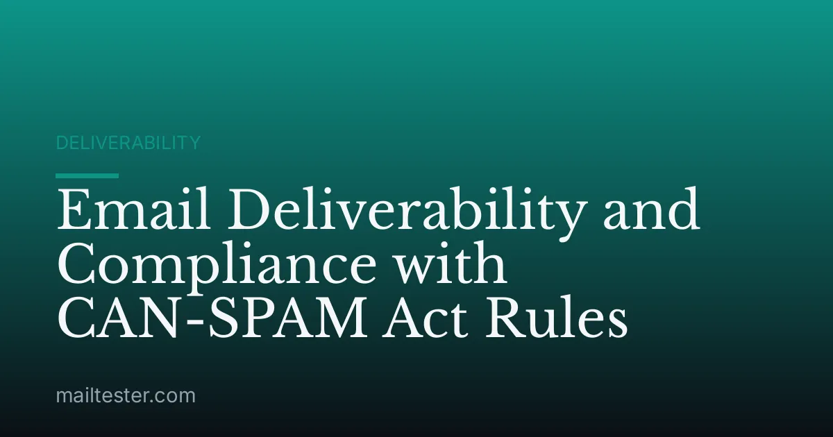 Email Deliverability and Compliance with CAN-SPAM Act Rules