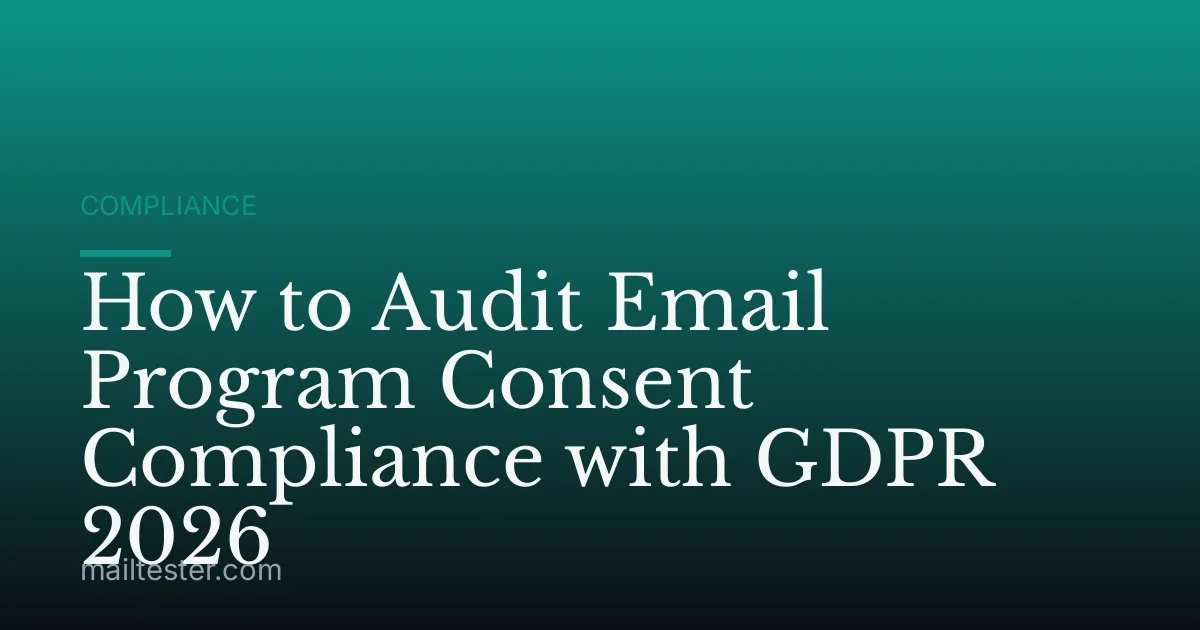 How to Audit Email Program Consent Compliance with GDPR 2026