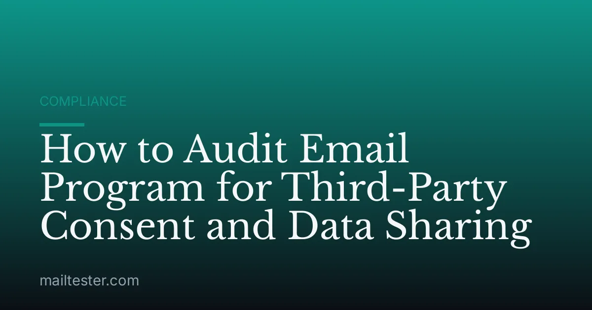 How to Audit Email Program for Third-Party Consent and Data Sharing