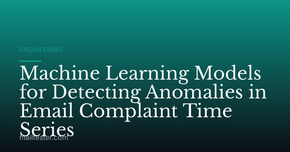 Machine Learning Models for Detecting Anomalies in Email Complaint Time Series
