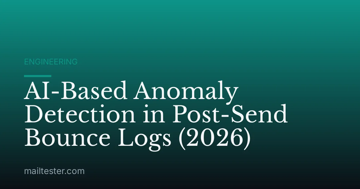 AI-Based Anomaly Detection in Post-Send Bounce Logs (2026)