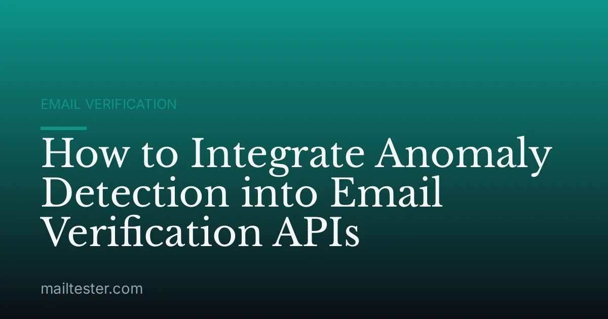 How to Integrate Anomaly Detection into Email Verification APIs