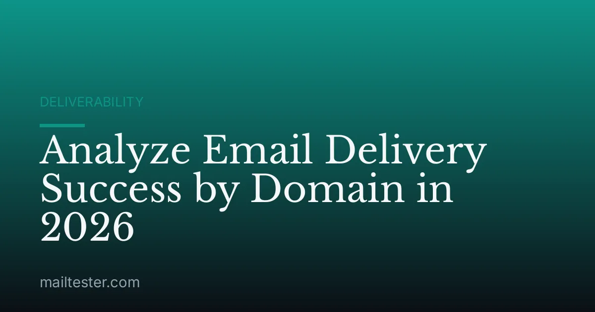 Analyze Email Delivery Success by Domain in 2026
