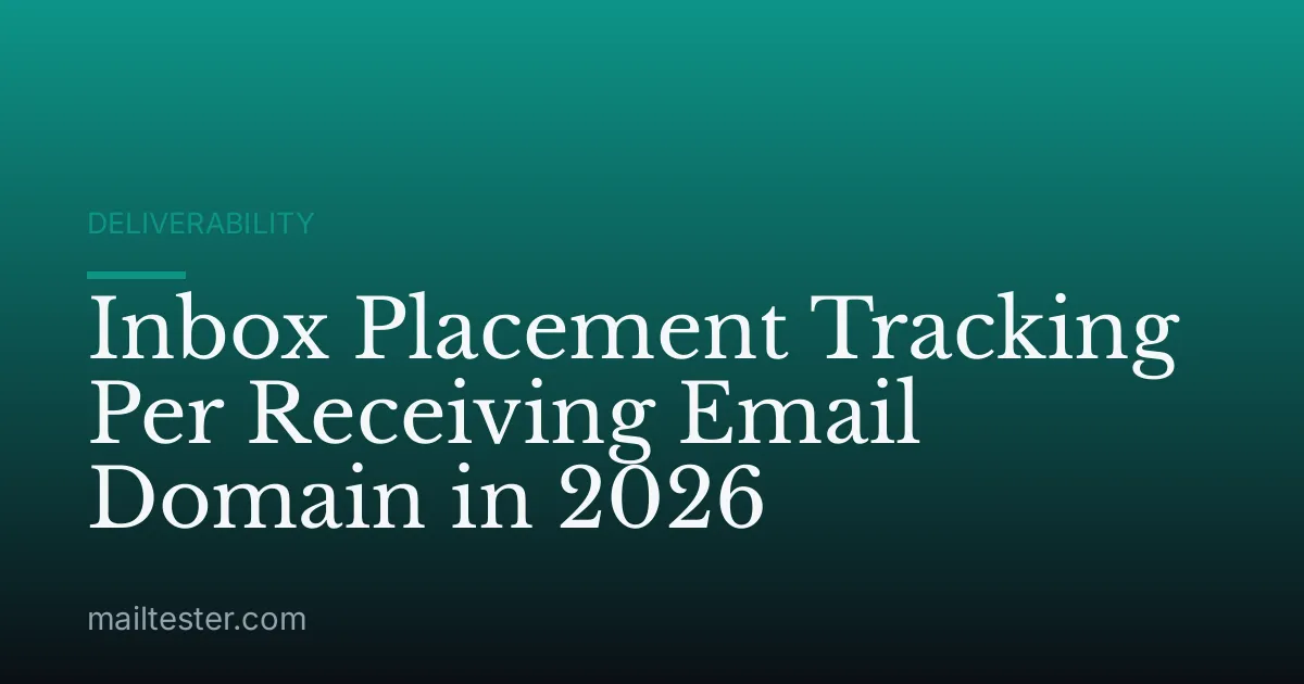 Inbox Placement Tracking Per Receiving Email Domain in 2026