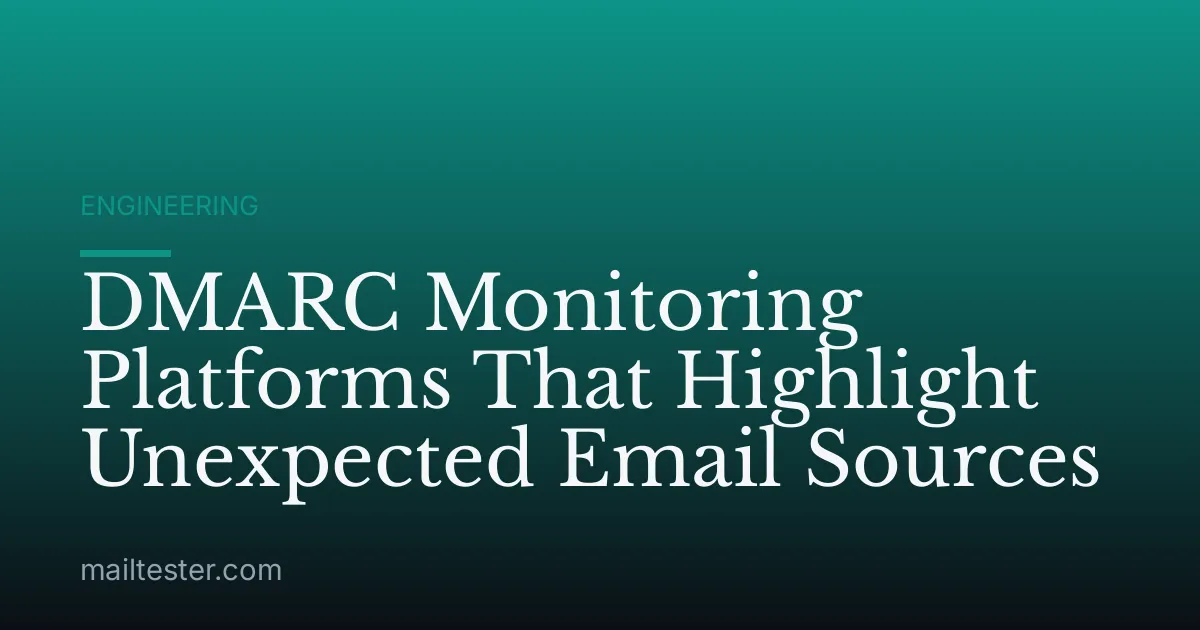 DMARC Monitoring Platforms That Highlight Unexpected Email Sources
