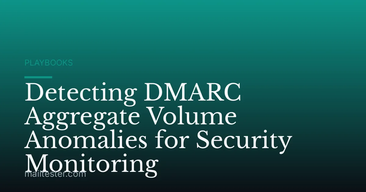 Detecting DMARC Aggregate Volume Anomalies for Security Monitoring
