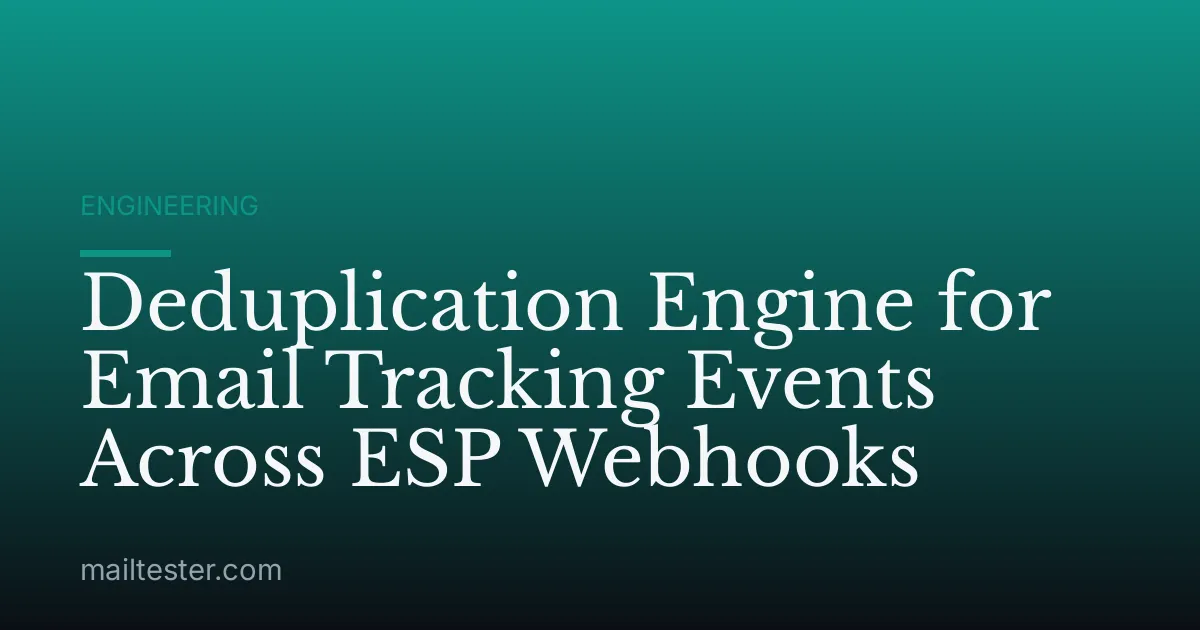 Deduplication Engine for Email Tracking Events Across ESP Webhooks