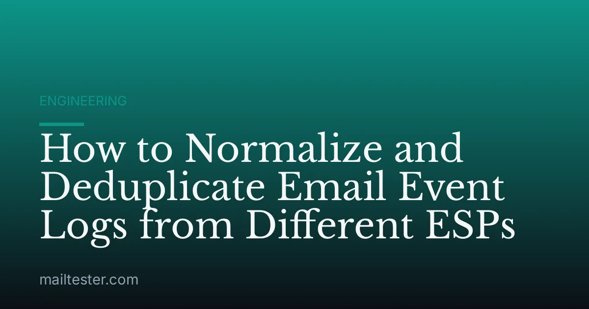 How to Normalize and Deduplicate Email Event Logs from Different ESPs