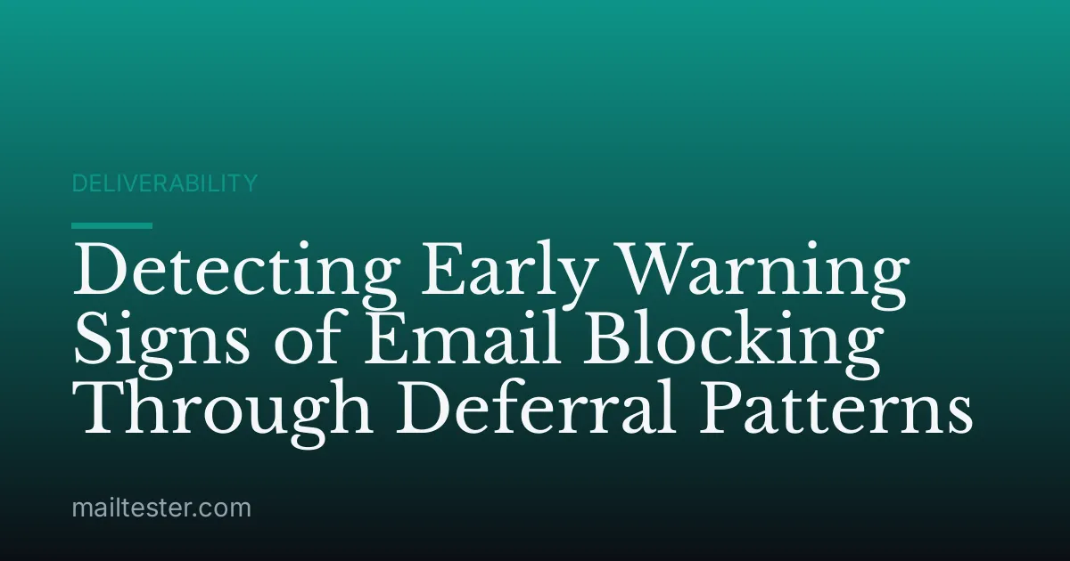 Detecting Early Warning Signs of Email Blocking Through Deferral Patterns