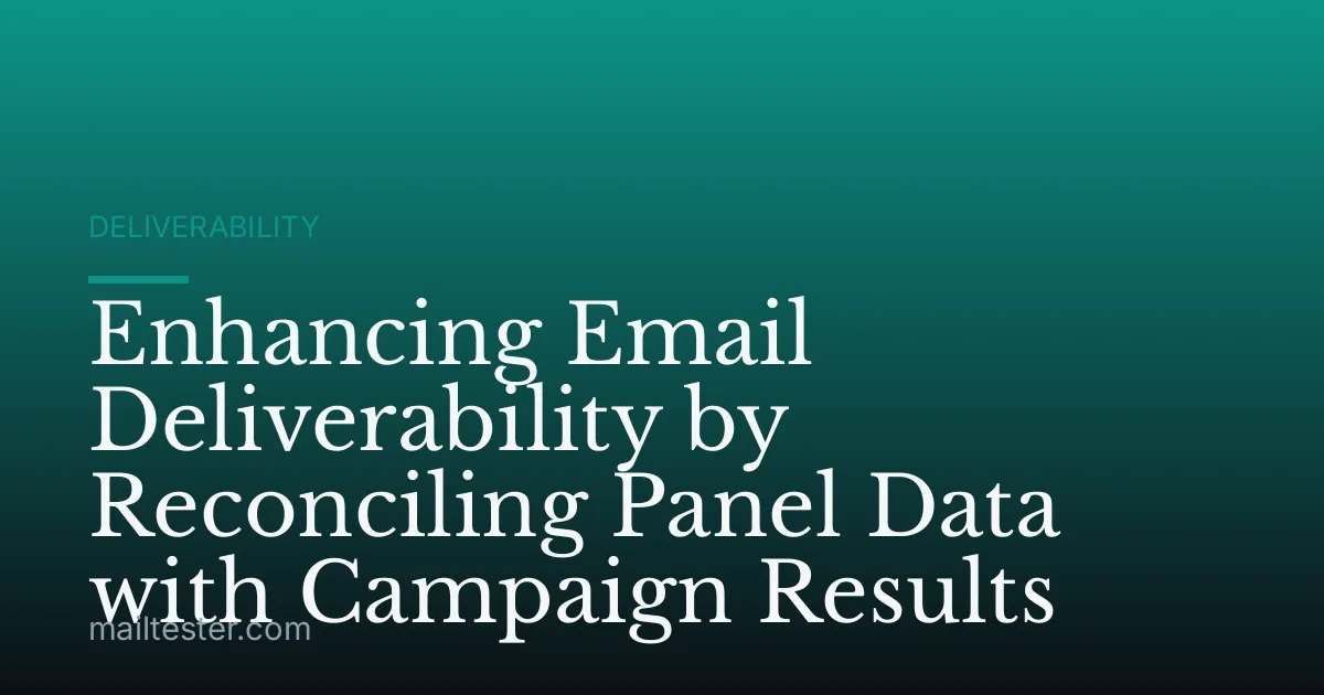 Enhancing Email Deliverability by Reconciling Panel Data with Campaign Results
