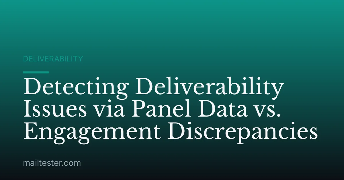 Detecting Deliverability Issues via Panel Data vs. Engagement Discrepancies